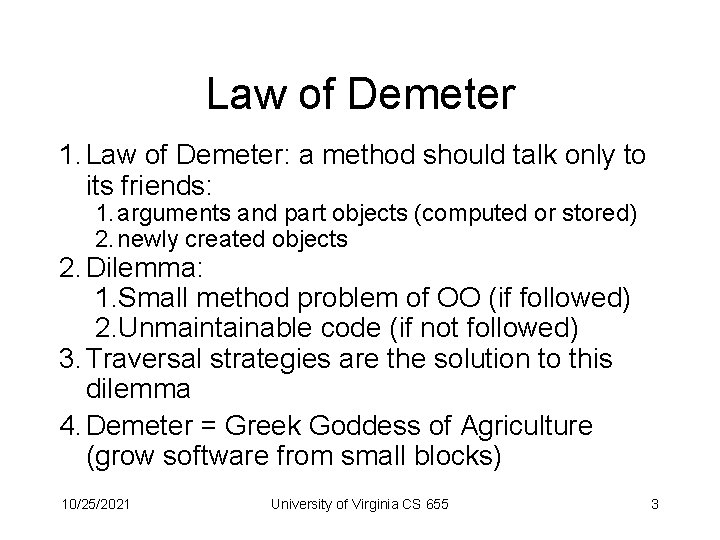 Law of Demeter 1. Law of Demeter: a method should talk only to its