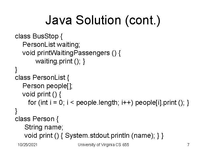 Java Solution (cont. ) class Bus. Stop { Person. List waiting; void print. Waiting.
