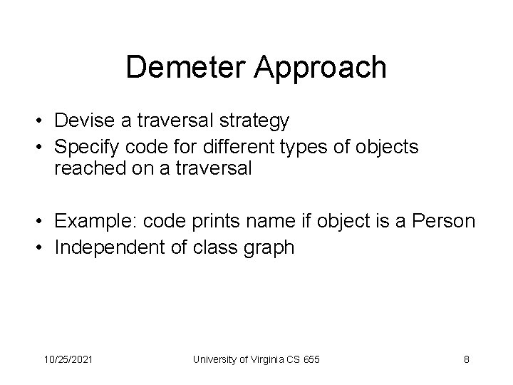Demeter Approach • Devise a traversal strategy • Specify code for different types of