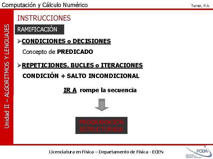 Computación y Cálculo Numérico Unidad II – ALGORITMOS Y LENGUAJES INSTRUCCIONES RAMIFICACIÓN ØCONDICIONES o