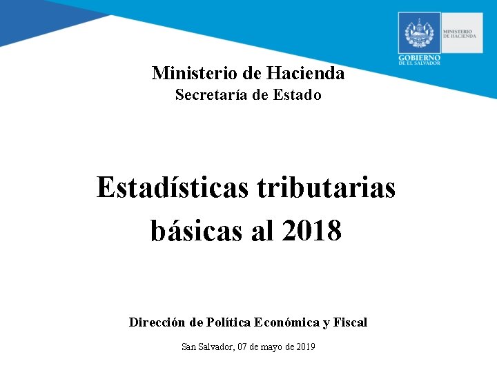 Ministerio de Hacienda Secretaría de Estado Estadísticas tributarias básicas al 2018 Dirección de Política