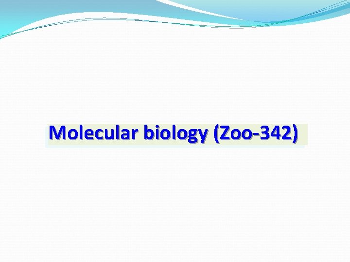 Molecular biology (Zoo-342) 