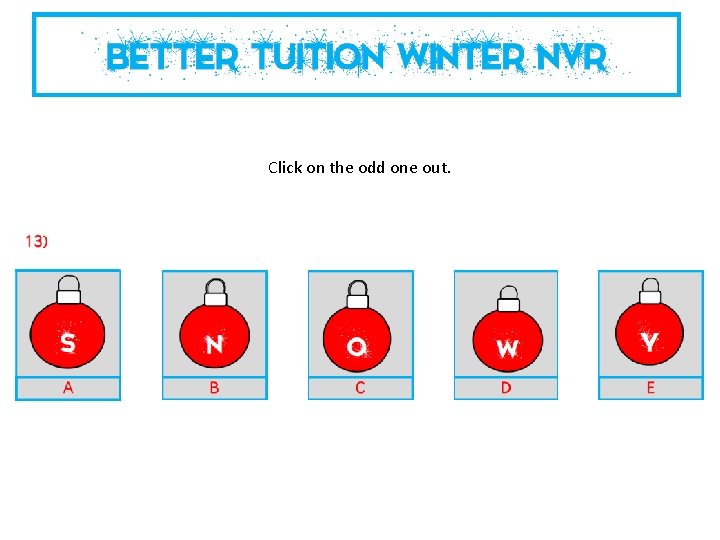 Click on the odd one out. 