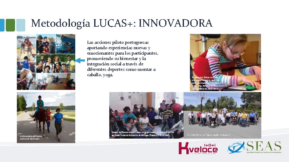 Metodología LUCAS+: INNOVADORA Las acciones piloto portuguesas aportando experiencias nuevas y emocionantes para los