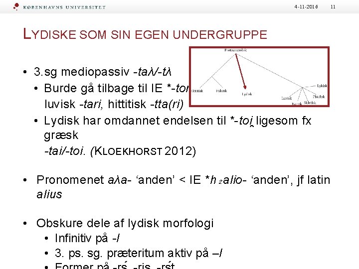 4 -11 -2016 LYDISKE SOM SIN EGEN UNDERGRUPPE • 3. sg mediopassiv -taλ/-tλ •