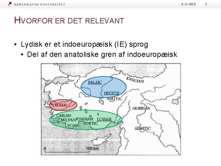 4 -11 -2016 HVORFOR ER DET RELEVANT • Lydisk er et indoeuropæisk (IE) sprog