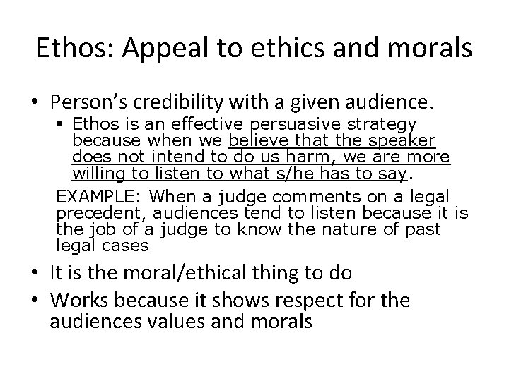 Ethos: Appeal to ethics and morals • Person’s credibility with a given audience. §