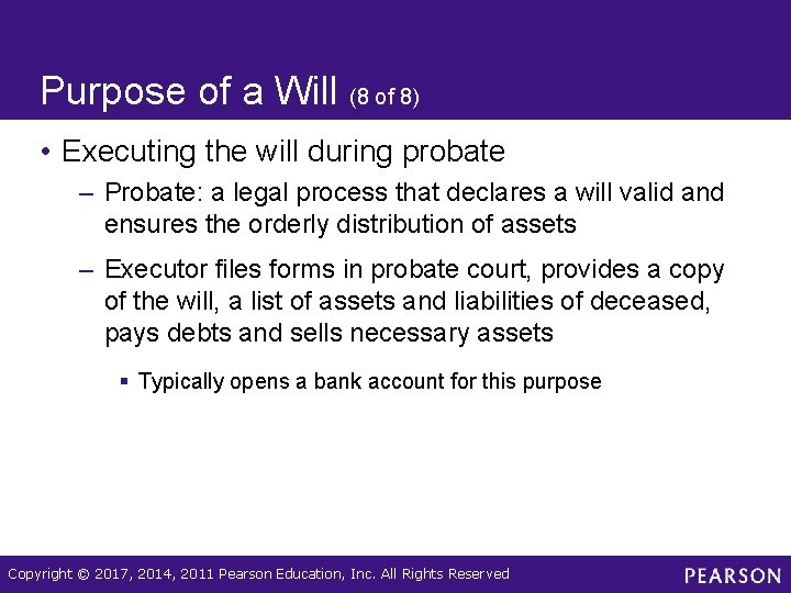 Purpose of a Will (8 of 8) • Executing the will during probate –
