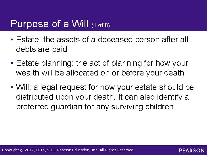 Purpose of a Will (1 of 8) • Estate: the assets of a deceased