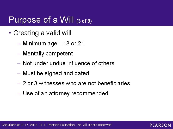 Purpose of a Will (3 of 8) • Creating a valid will – Minimum