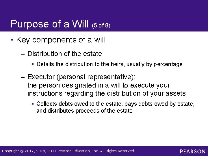 Purpose of a Will (5 of 8) • Key components of a will –