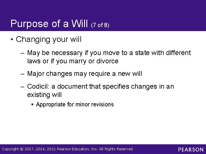 Purpose of a Will (7 of 8) • Changing your will – May be