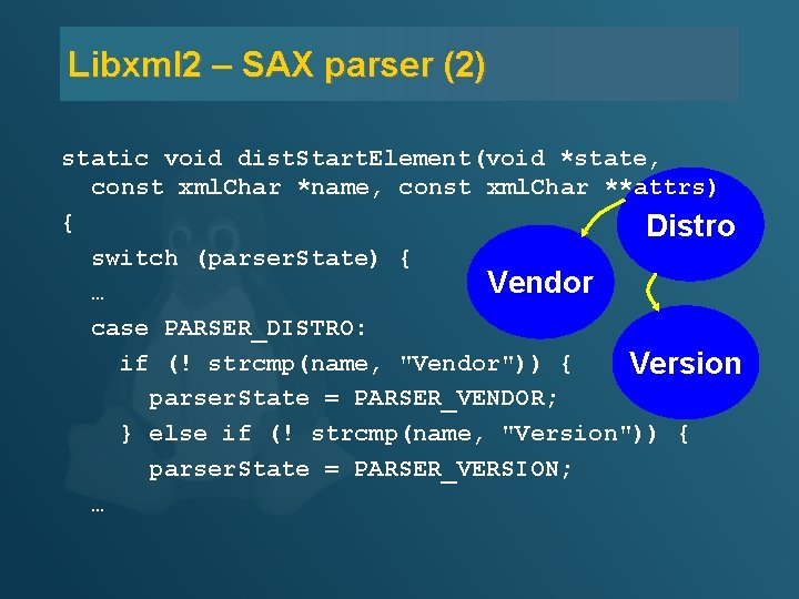 Libxml 2 – SAX parser (2) static void dist. Start. Element(void *state, const xml.