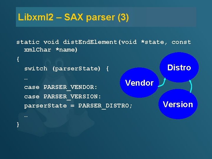 Libxml 2 – SAX parser (3) static void dist. End. Element(void *state, const xml.