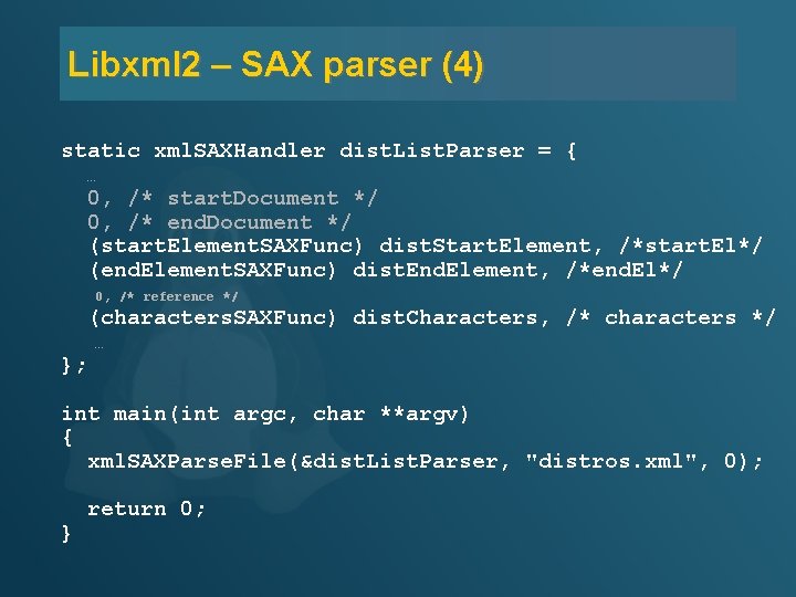 Libxml 2 – SAX parser (4) static xml. SAXHandler dist. List. Parser = {