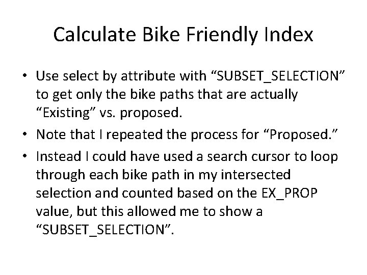 Calculate Bike Friendly Index • Use select by attribute with “SUBSET_SELECTION” to get only