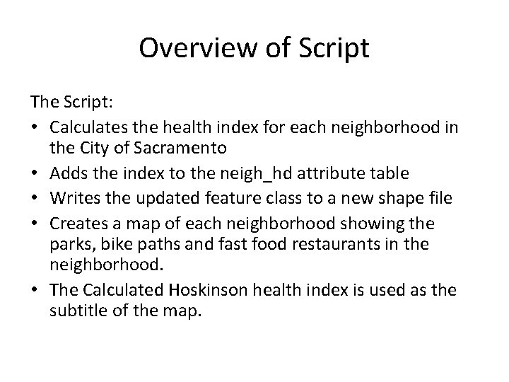 Overview of Script The Script: • Calculates the health index for each neighborhood in