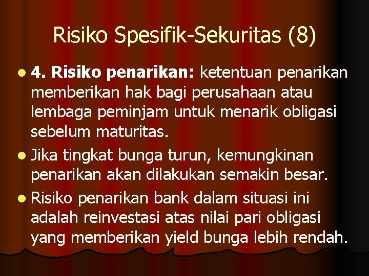 Risiko Spesifik-Sekuritas (8) l 4. Risiko penarikan: ketentuan penarikan memberikan hak bagi perusahaan atau