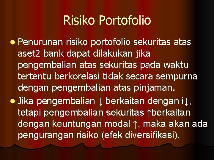 Risiko Portofolio l Penurunan risiko portofolio sekuritas aset 2 bank dapat dilakukan jika pengembalian