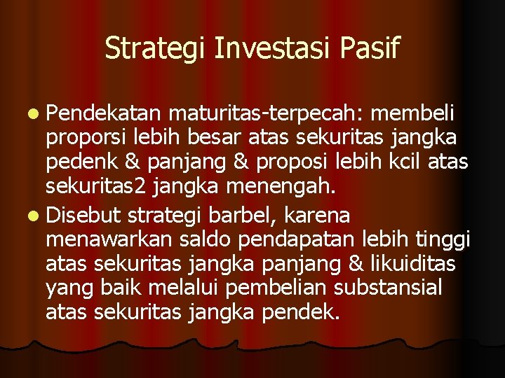 Strategi Investasi Pasif l Pendekatan maturitas-terpecah: membeli proporsi lebih besar atas sekuritas jangka pedenk