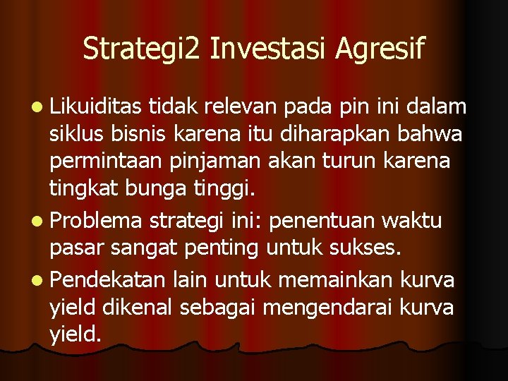 Strategi 2 Investasi Agresif l Likuiditas tidak relevan pada pin ini dalam siklus bisnis