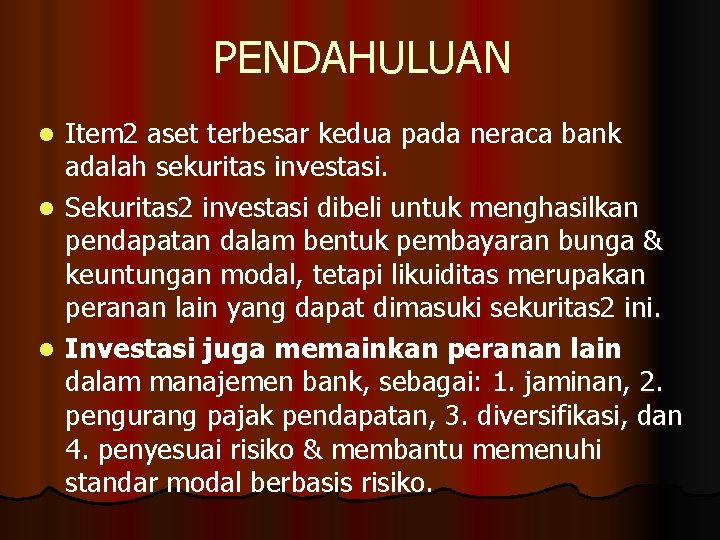 PENDAHULUAN Item 2 aset terbesar kedua pada neraca bank adalah sekuritas investasi. l Sekuritas