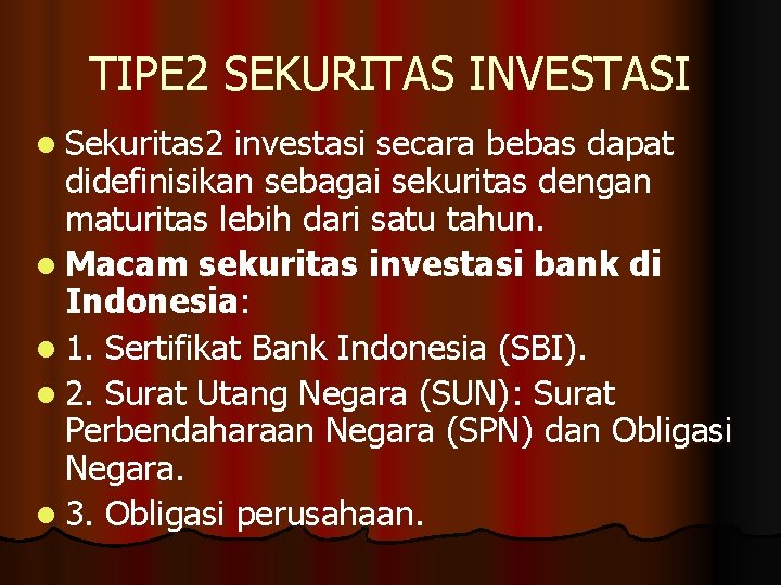 TIPE 2 SEKURITAS INVESTASI l Sekuritas 2 investasi secara bebas dapat didefinisikan sebagai sekuritas