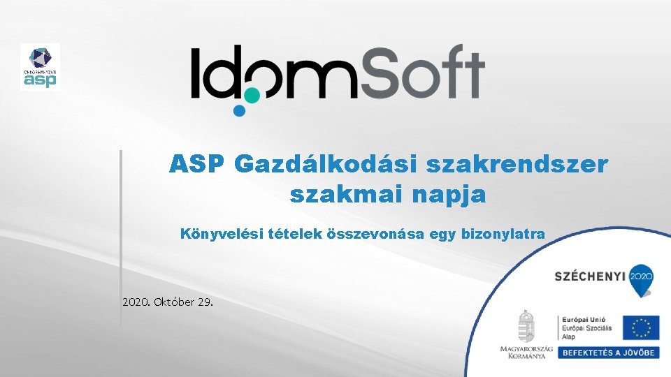 ASP Gazdálkodási szakrendszer szakmai napja Könyvelési tételek összevonása egy bizonylatra 2020. Október 29. 