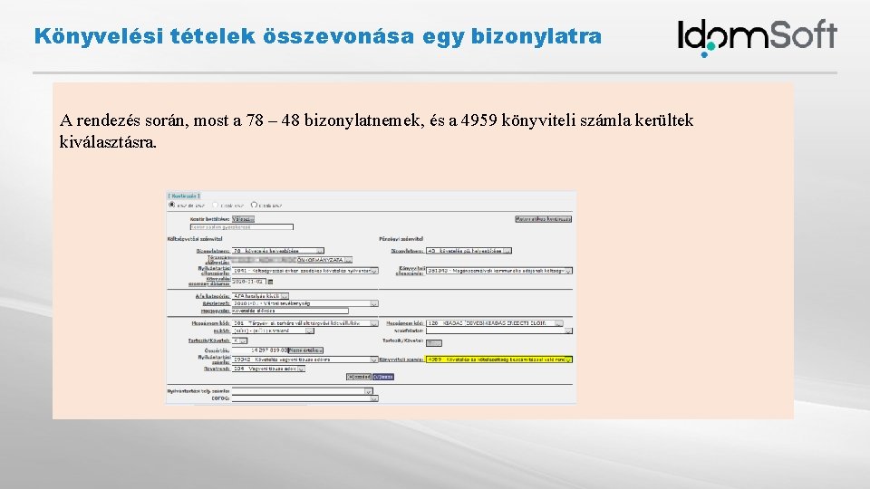 Könyvelési tételek összevonása egy bizonylatra A rendezés során, most a 78 – 48 bizonylatnemek,