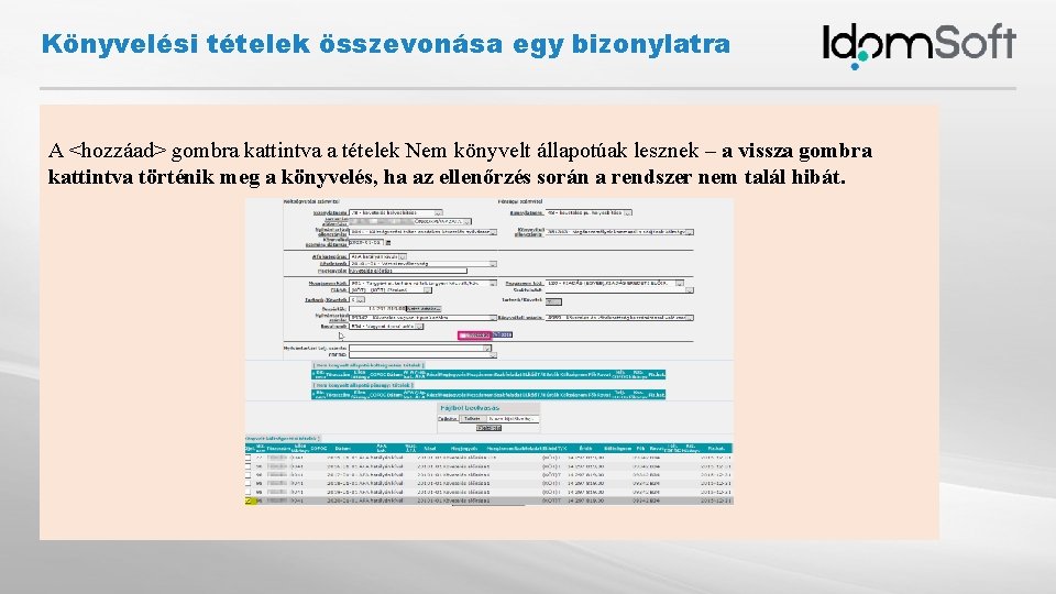 Könyvelési tételek összevonása egy bizonylatra A <hozzáad> gombra kattintva a tételek Nem könyvelt állapotúak