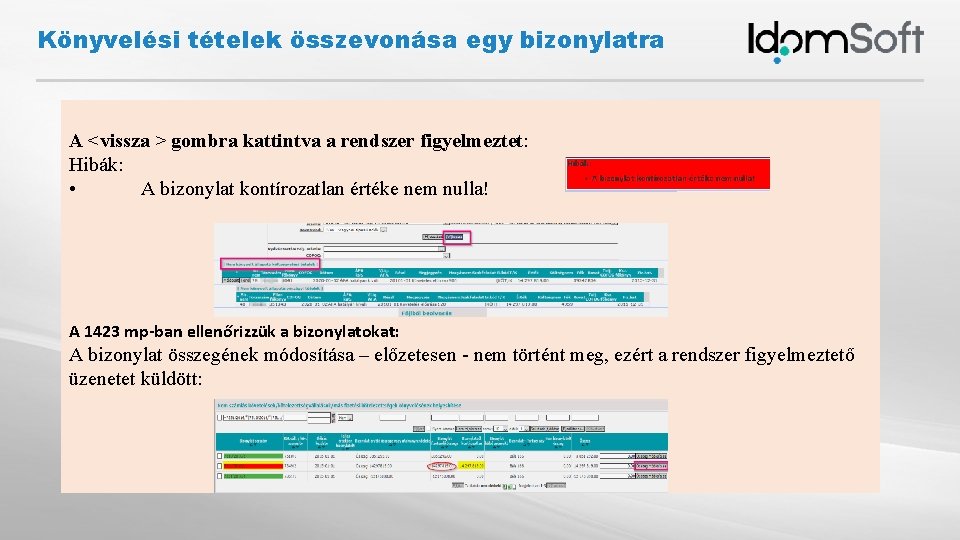 Könyvelési tételek összevonása egy bizonylatra A <vissza > gombra kattintva a rendszer figyelmeztet: Hibák: