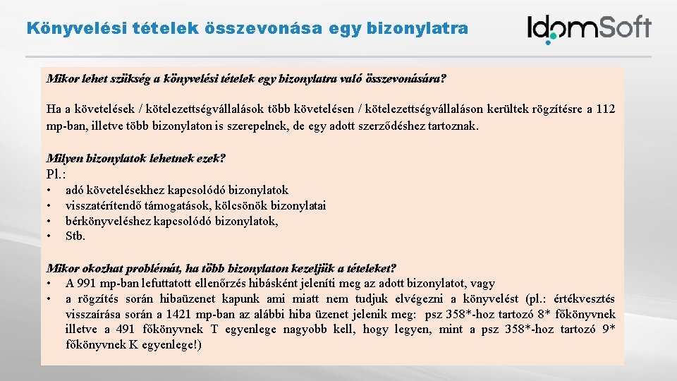 Könyvelési tételek összevonása egy bizonylatra Mikor lehet szükség a könyvelési tételek egy bizonylatra való