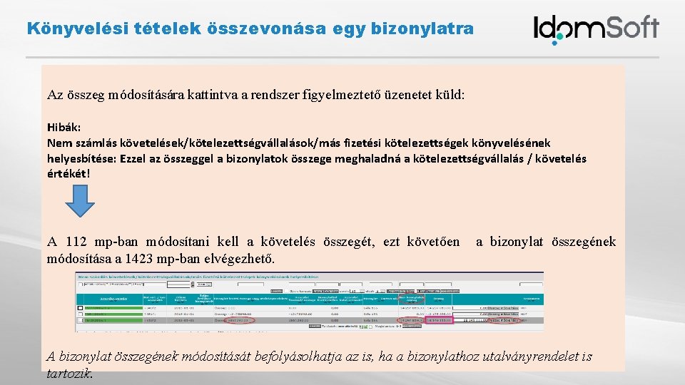 Könyvelési tételek összevonása egy bizonylatra Az összeg módosítására kattintva a rendszer figyelmeztető üzenetet küld: