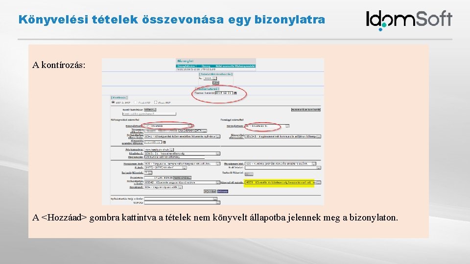 Könyvelési tételek összevonása egy bizonylatra A kontírozás: A <Hozzáad> gombra kattintva a tételek nem