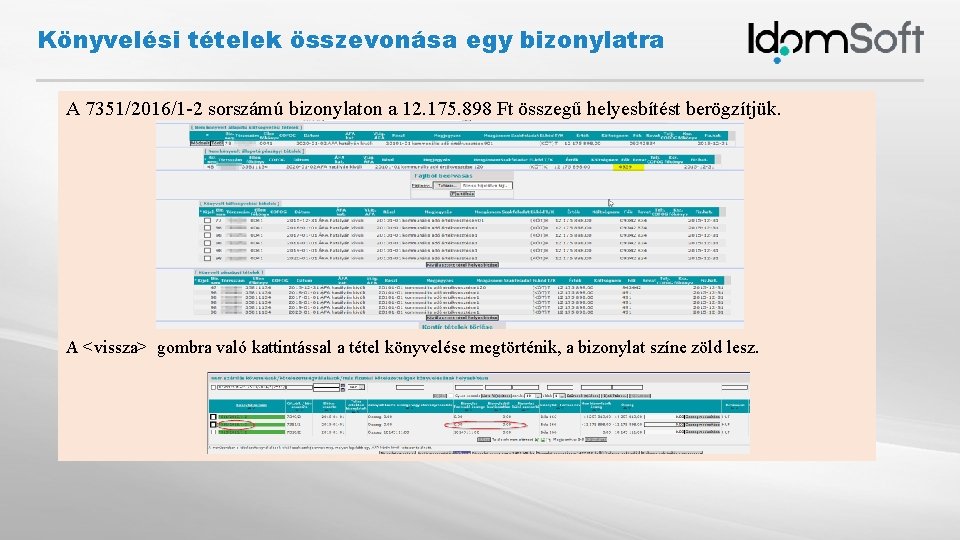 Könyvelési tételek összevonása egy bizonylatra A 7351/2016/1 -2 sorszámú bizonylaton a 12. 175. 898