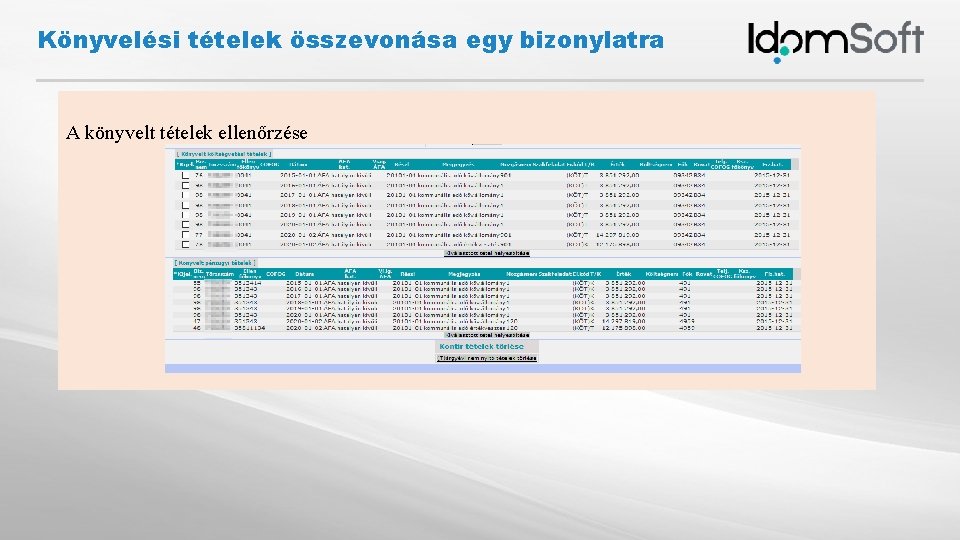 Könyvelési tételek összevonása egy bizonylatra A könyvelt tételek ellenőrzése 