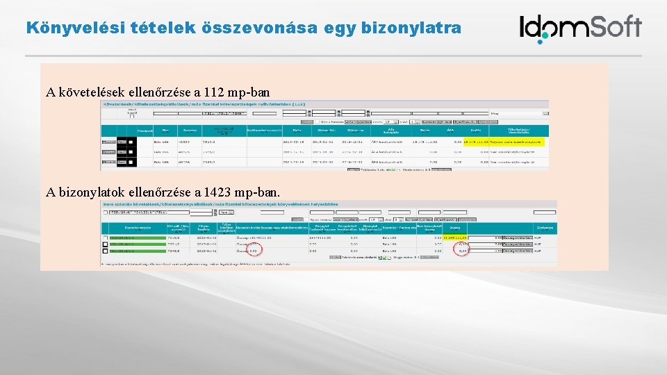 Könyvelési tételek összevonása egy bizonylatra A követelések ellenőrzése a 112 mp-ban A bizonylatok ellenőrzése