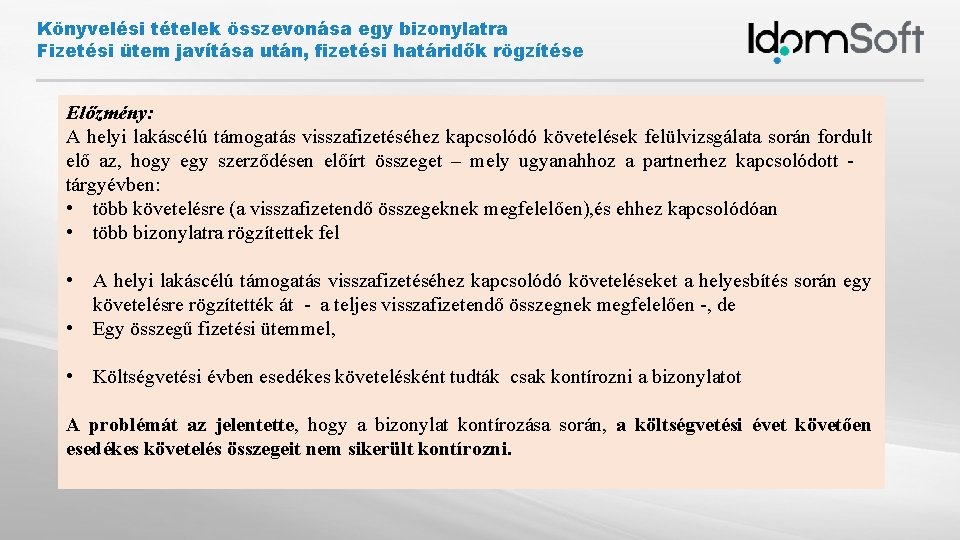 Könyvelési tételek összevonása egy bizonylatra Fizetési ütem javítása után, fizetési határidők rögzítése Előzmény: A