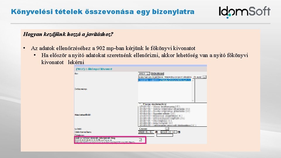 Könyvelési tételek összevonása egy bizonylatra Hogyan kezdjünk hozzá a javításhoz? • Az adatok ellenőrzéséhez