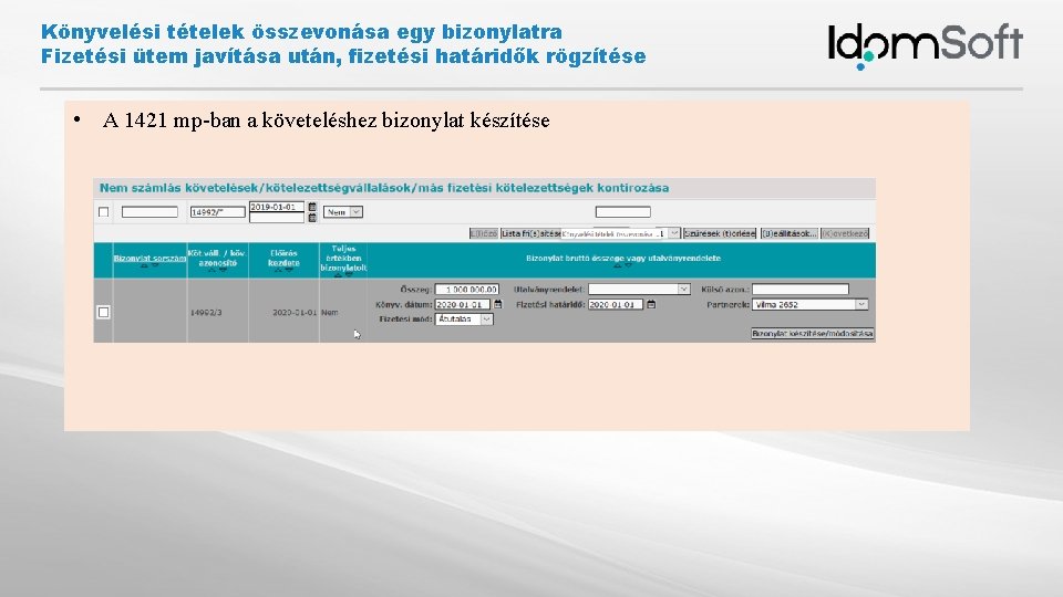 Könyvelési tételek összevonása egy bizonylatra Fizetési ütem javítása után, fizetési határidők rögzítése • A