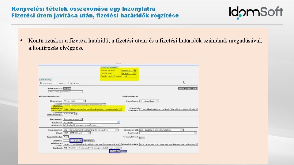 Könyvelési tételek összevonása egy bizonylatra Fizetési ütem javítása után, fizetési határidők rögzítése • Kontírozáskor