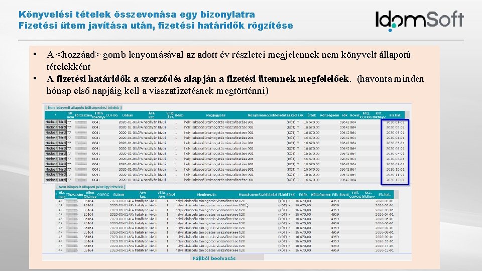 Könyvelési tételek összevonása egy bizonylatra Fizetési ütem javítása után, fizetési határidők rögzítése • A