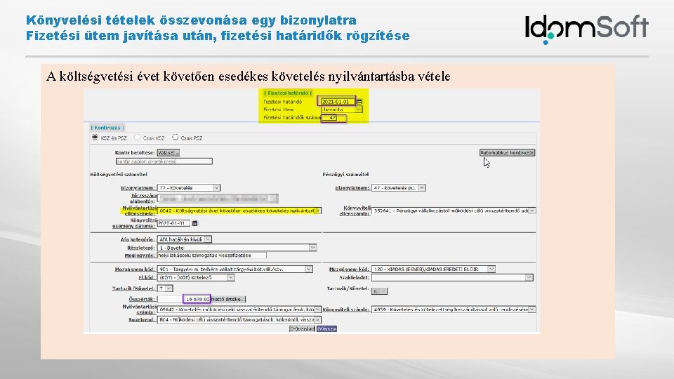 Könyvelési tételek összevonása egy bizonylatra Fizetési ütem javítása után, fizetési határidők rögzítése A költségvetési