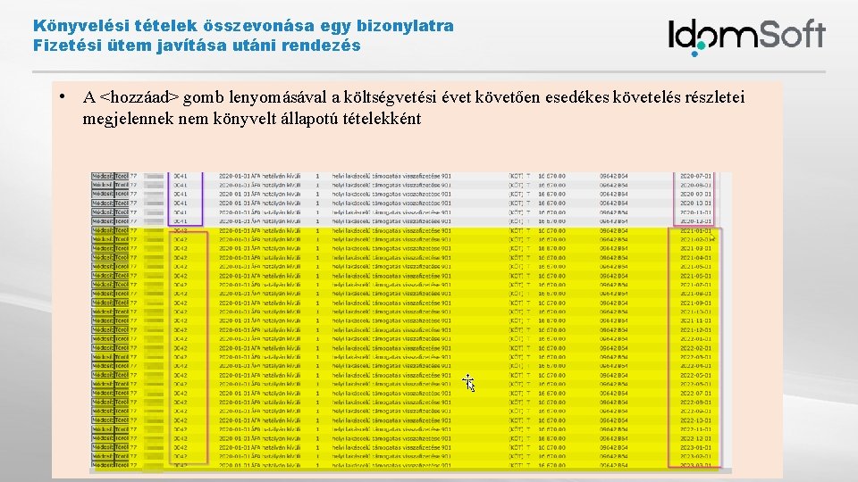 Könyvelési tételek összevonása egy bizonylatra Fizetési ütem javítása utáni rendezés • A <hozzáad> gomb