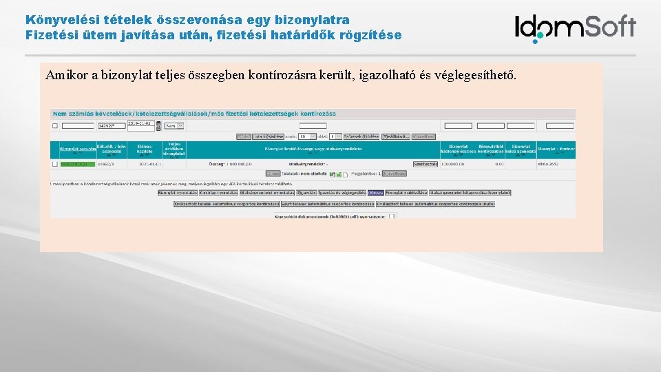 Könyvelési tételek összevonása egy bizonylatra Fizetési ütem javítása után, fizetési határidők rögzítése Amikor a