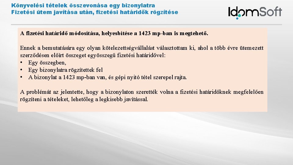 Könyvelési tételek összevonása egy bizonylatra Fizetési ütem javítása után, fizetési határidők rögzítése A fizetési