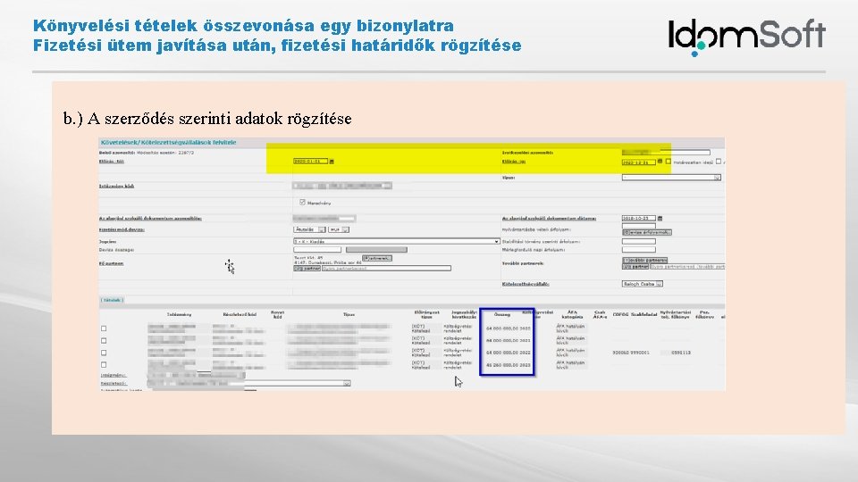 Könyvelési tételek összevonása egy bizonylatra Fizetési ütem javítása után, fizetési határidők rögzítése b. )