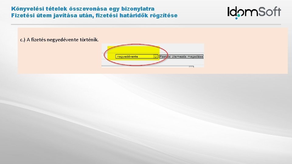 Könyvelési tételek összevonása egy bizonylatra Fizetési ütem javítása után, fizetési határidők rögzítése c. )
