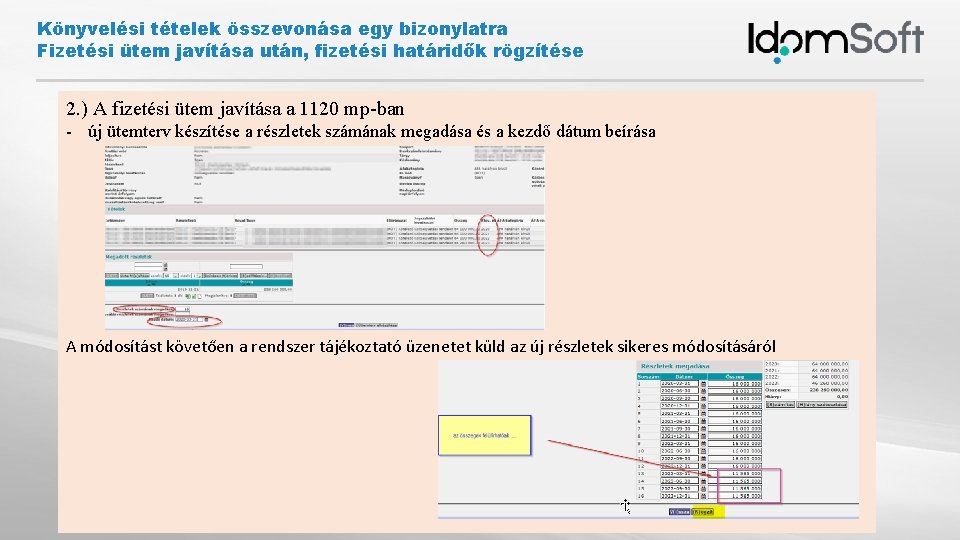 Könyvelési tételek összevonása egy bizonylatra Fizetési ütem javítása után, fizetési határidők rögzítése 2. )