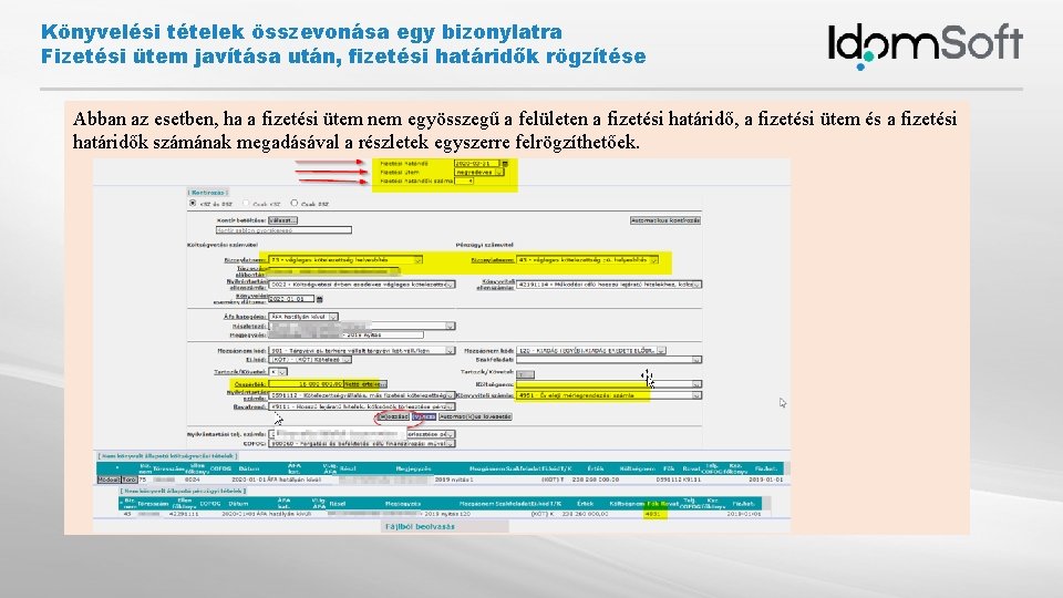 Könyvelési tételek összevonása egy bizonylatra Fizetési ütem javítása után, fizetési határidők rögzítése Abban az